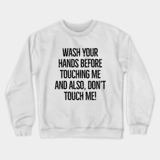 Stay away from me! Crewneck Sweatshirt